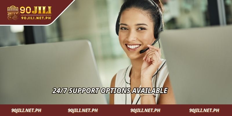 Có hỗ trợ các tùy chọn 24/7.