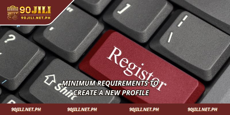 Minimum requirements to create a new profile