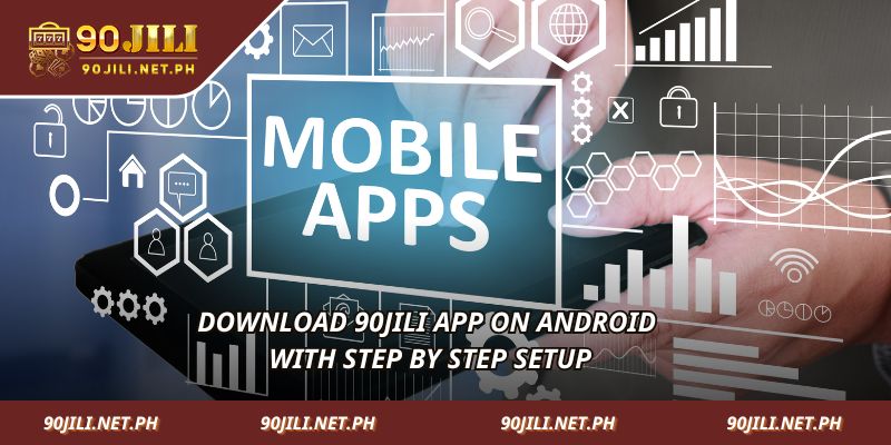 Download 90JILI App on Android with step by step setup