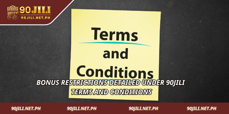 Bonus restrictions detailed under 90JILI Terms and Conditions