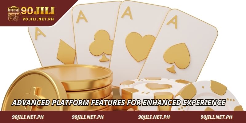 Advanced platform features for enhanced experience