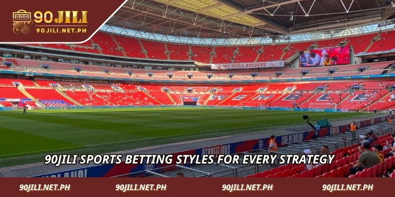 90jili Sports betting styles for every strategy