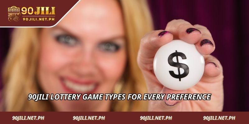 90jili Lottery game types for every preference