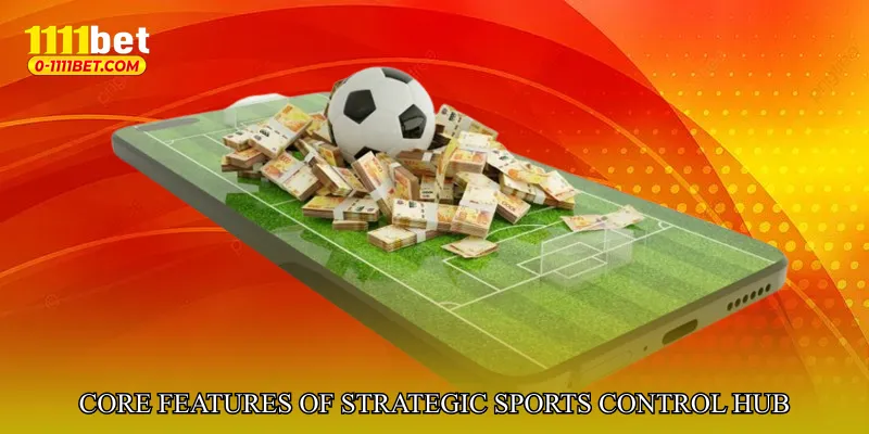 Core Features of Strategic Sports Control Hub