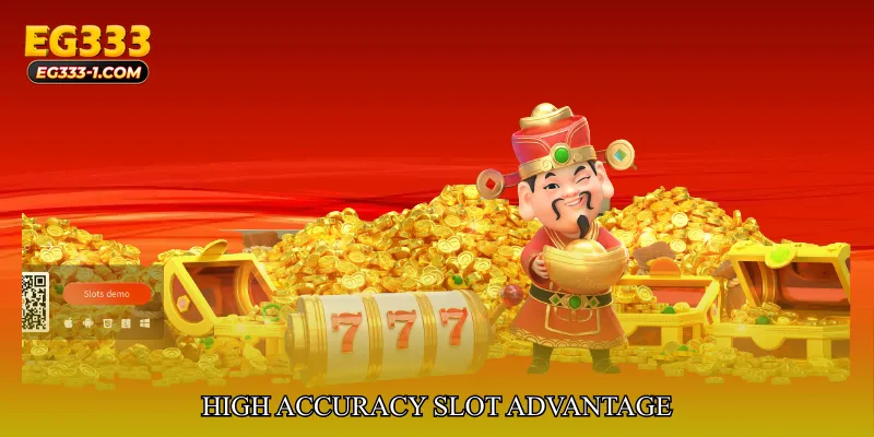 High Accuracy Slot Advantage