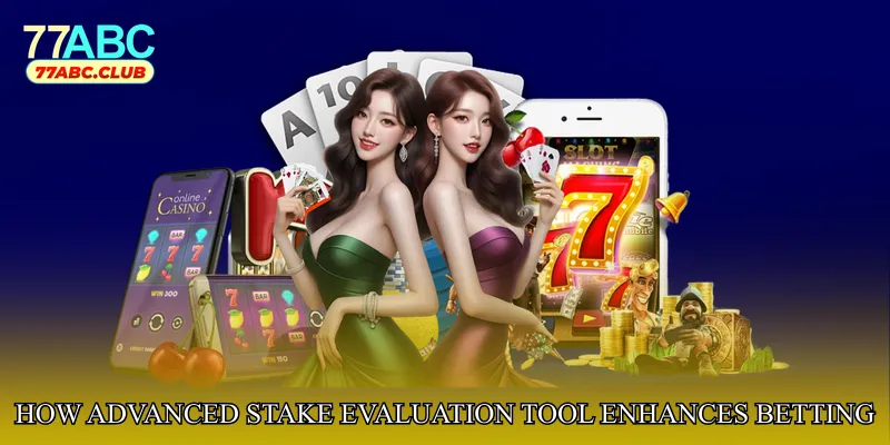 How Advanced Stake Evaluation Tool Enhances Betting Accuracy