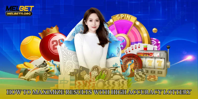 How to Maximize Results with High Accuracy Lottery Outcome