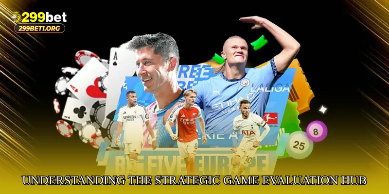 Understanding the Strategic Game Evaluation Hub