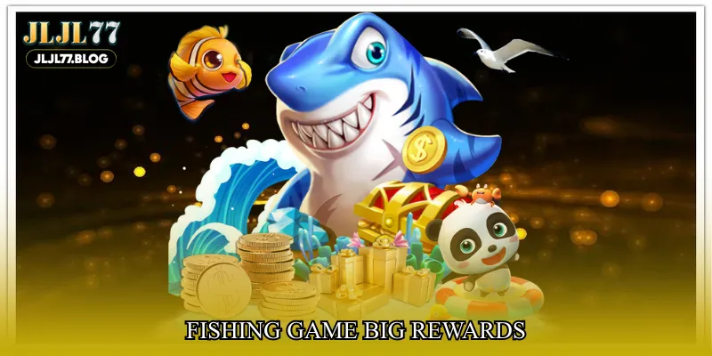 Fishing game big rewards