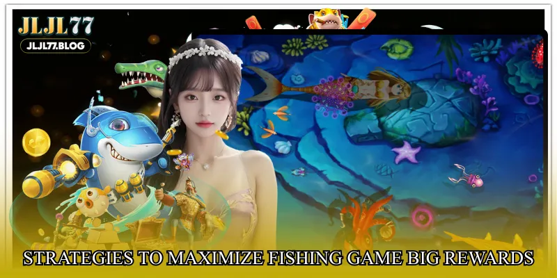 Strategies to maximize fishing game big rewards