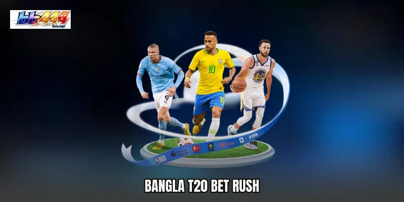 Bangla T20 Bet Rush
