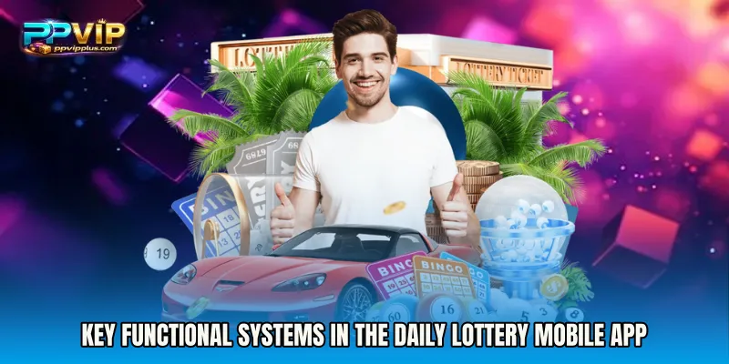 Key Functional Systems in the Daily Lottery mobile app