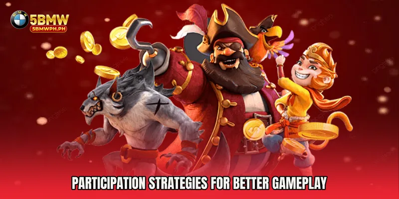 Participation Strategies for Better Gameplay