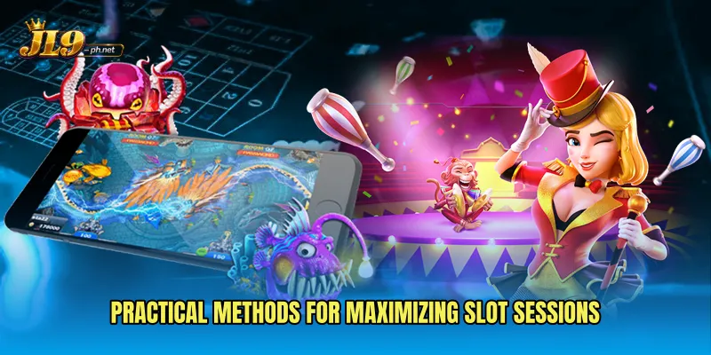 Practical methods for maximizing slot sessions