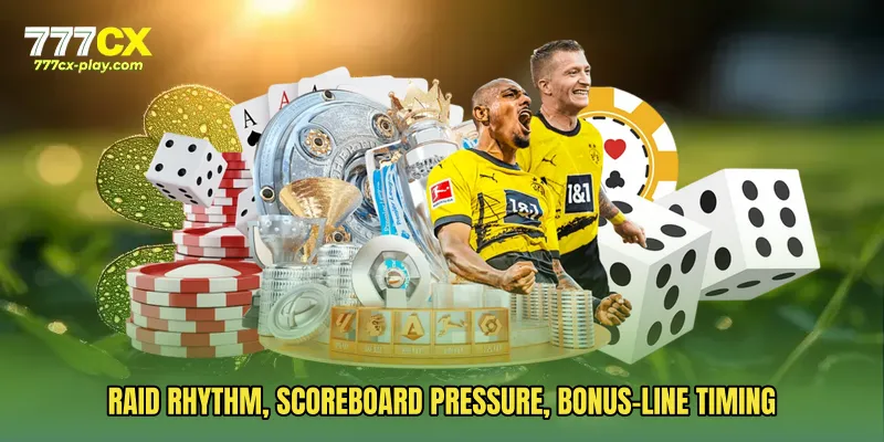 Raid rhythm, scoreboard pressure, bonus-line timing